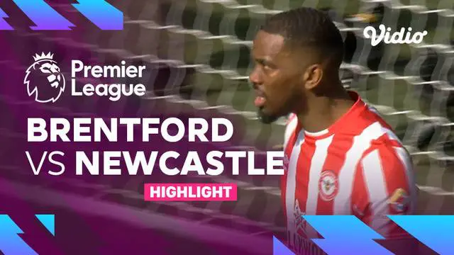 VIDEO: Laga Seru Liga Inggris, Newcastle United Kalahkan Brentford 2-1