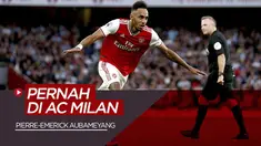 Berita Video Termasuk Pierre-Emerick Aubameyang, 6 Pemain Ini Ternyata Pernah Berseragam AC Milan