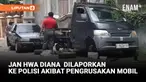 Pasca Terjerat Kasus Penahanan Ijazah Karyawan, Jan Hwa Diana Dilaporkan ke Polisi Terkait Pengrusakan Mobil