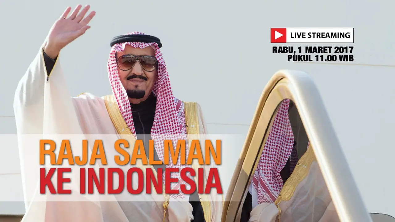 Live Streaming Kedatangan Raja Salman