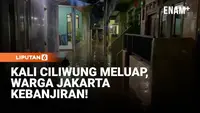 Kali Ciliwung Meluap, Warga Jakarta Kebanjiran!