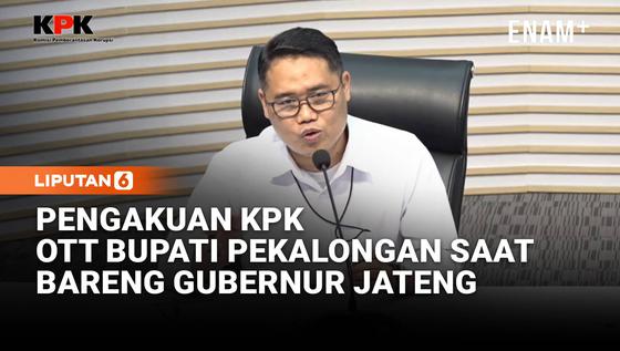 Fakta KPK Soal Pengakuan Bupati Pekalongan Kena OTT Saat Bersama Gubernur Jateng
