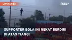 Beredar video viral terkait kelakuan ekstrem dari supporter bola. Dia sangat nekat tantang maut dengan berdiri di atas sebuah tiang