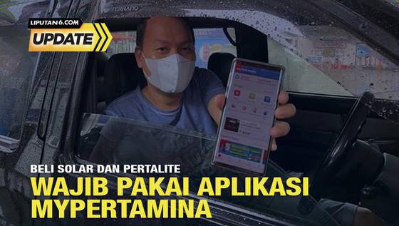 Liputan6 Update: Beli Solar dan Pertalite Wajib Pakai Aplikasi Mypertamina