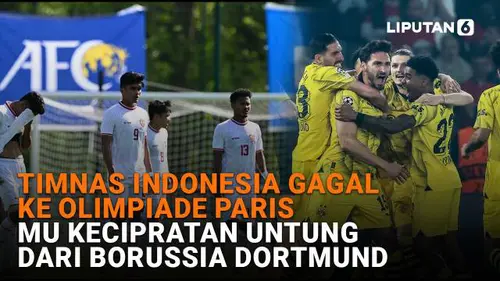 Timnas Indonesia Gagal ke Olimpiade Paris, MU Kecipratan Untung dari Borussia Dortmund