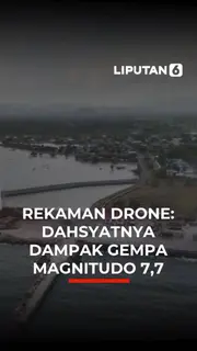 REKAMAN DRONE: Dahsyatnya Dampak Gempa Magnitudo 7,7
