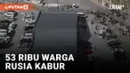 53 Ribu Warga Rusia Kabur Memasuki Georgia