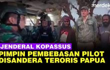 VIDEO: Jenderal Kopassus Turun Gunung Bebaskan Sandera Pilot dari Teroris Papua