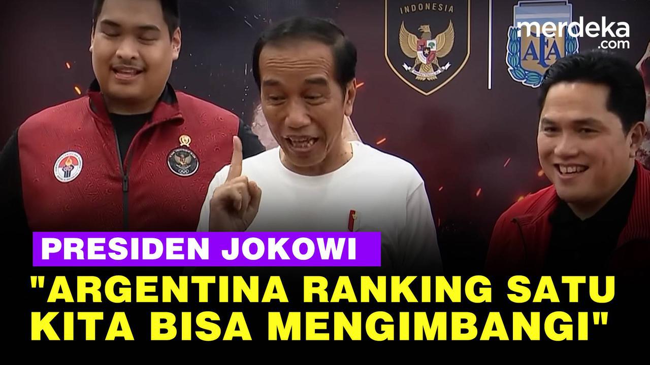 VIDEO: Jokowi Banggakan Timnas "Argentina Ranking Satu Bisa Kita Imbangi, Luar Biasa"