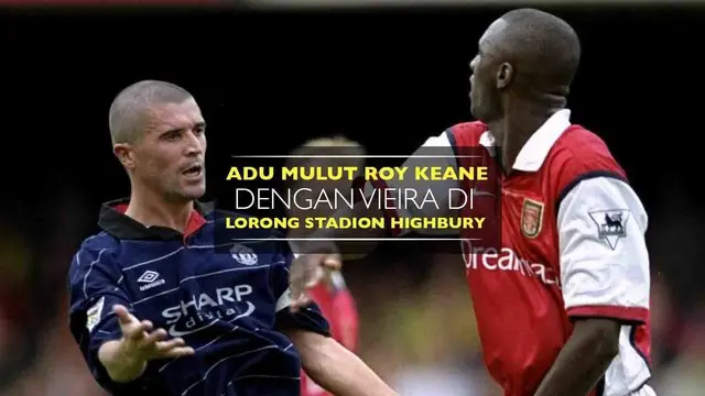 Insiden Adu Mulut Roy Keane dengan Patrick Vieira di Lorong Stadion Highbury