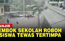 VIDEO: Tembok Sekolah Roboh Imbas Banjir, 3 Siswa Tewas Tertimpa