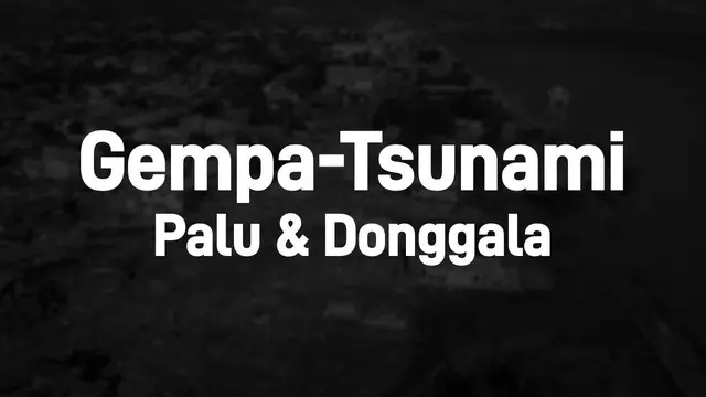 VIDEO: Gempa dan Tsunami Palu-Donggala dalam Angka