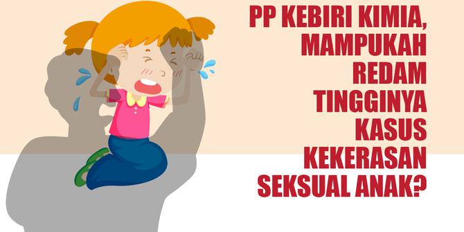 VIDEO: PP Kebiri Kimia, Mampukah Redam Tingginya Kasus Kekerasan Seksual Anak?