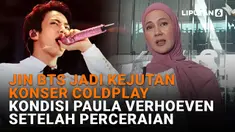 Jin BTS Jadi Kejutan Konser Coldplay, Kondisi Paula Verhoeven Setelah Perceraian