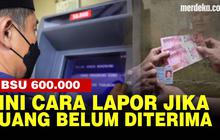 VIDEO: Tenang, Ini Cara Lapor saat BSU Rp600 Ribu Belum Diterima