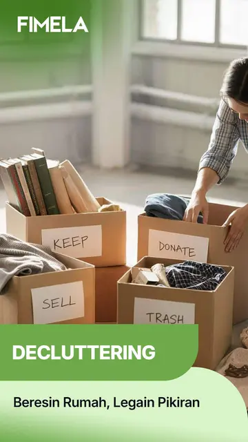 Decluttering Itu Bukan Cuma Rapihin Rumah, Tapi Juga Menjernihkan Kepala