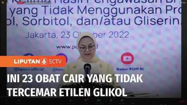 VIDEO: BPOM Pastikan 23 dari 102 Obat Sirup yang Ini Aman dari Cemaran Kandungan Etilen Glikol