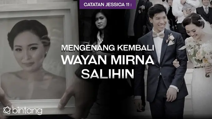 Catatan Jessica 11: Mengenang Kembali Wayan Mirna Salihin