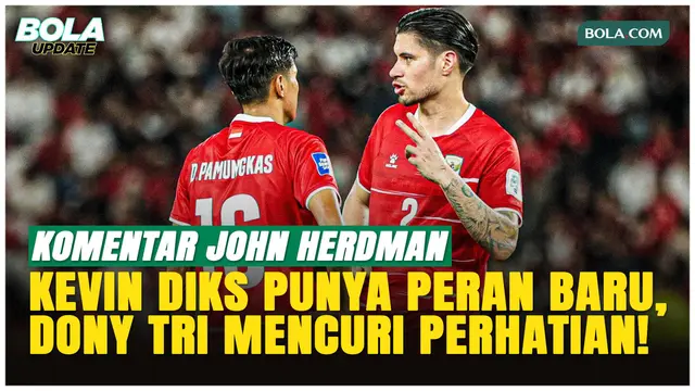 John Herdman Puji Fleksibilitas Kevin Diks, Dony Tri Dinilai Makin Matang di Timnas Indonesia