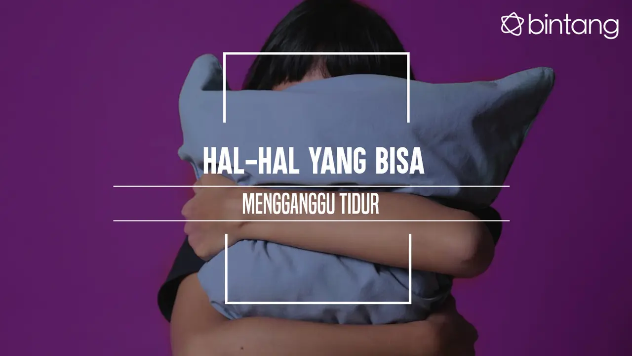 Penyebab tidur tak nyeyak. (Foto: Deki Prayoga, Digital Imaging: M. Iqbal Nurfajri/Bintang.com)