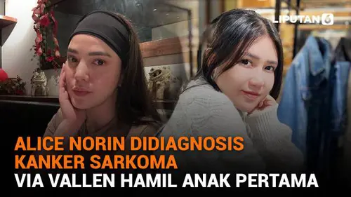 Alice Norin Didiagnosis Kanker Sarkoma, Via Vallen Hamil Anak Pertama