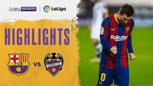 VIDEO: Highlights Liga Spanyol, Lionel Messi Antar Barcelona Tundukkan Levante