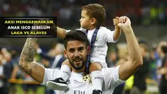 Seperti apa aksi anak Isco sebelum Real Madrid menang atas Alaves 3-0?