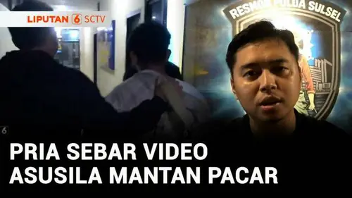 VIDEO: Sakit Hati Diputuskan, Pria di Makassar Sebar Video Asusila Mantan Pacar