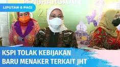 KSPI menolak kebijakan Menaker terkait JHT yang baru dapat dicairkan setelah usia 56 tahun. JHT sendiri dinilai sebagai penolong terakhir bagi pegawai korban PHK atau mengundurkan diri. KSPI: Apa urgensinya?