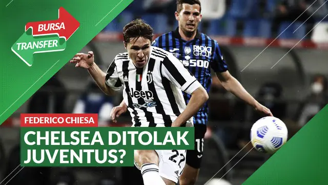 VIDEO Bursa Transfer: Juventus Tolak Tawaran Chelsea untuk Federico Chiesa