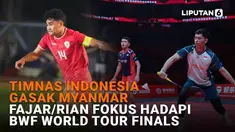 Mulai dari Timnas Indonesia gasak Myanmar hingga Fajar/Rian fokus hadapi BWF World Tour Finals di News Flash Sport Liputan6.com.