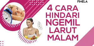 4 Cara Hindari Kebiasaan Ngemil Larut Malam