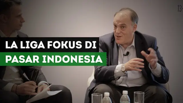 VIDEO: Alasan Presiden La Liga, Javier Tebas, Fokus di Pasar Indonesia