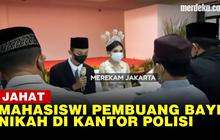 VIDEO: Mahasiswi Pembuang Bayi Nikah dengan Kekasihnya di Kantor Polisi
