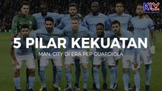 Berita Video 5 Pilar Kekuatan Manchester City di Era Pep Guardiola