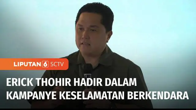 VIDEO: Menteri BUMN Erick Thohir Hadir dalam Kampanye Keselamatan Berkendara