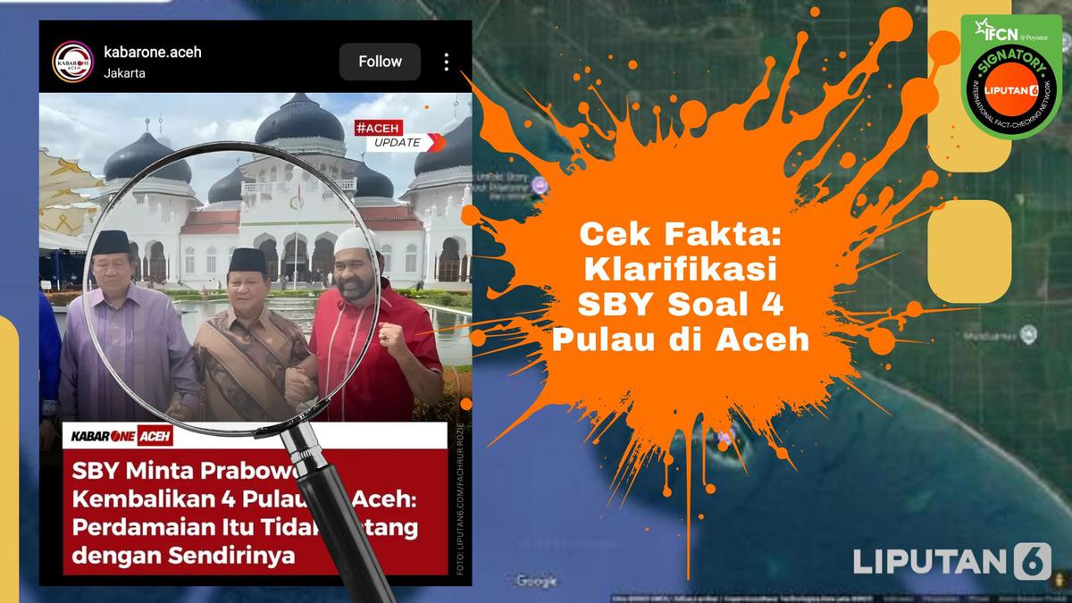 Cek Fakta: Klarifikasi SBY Minta Prabowo Kembalikan Empat Pulau ke Aceh
