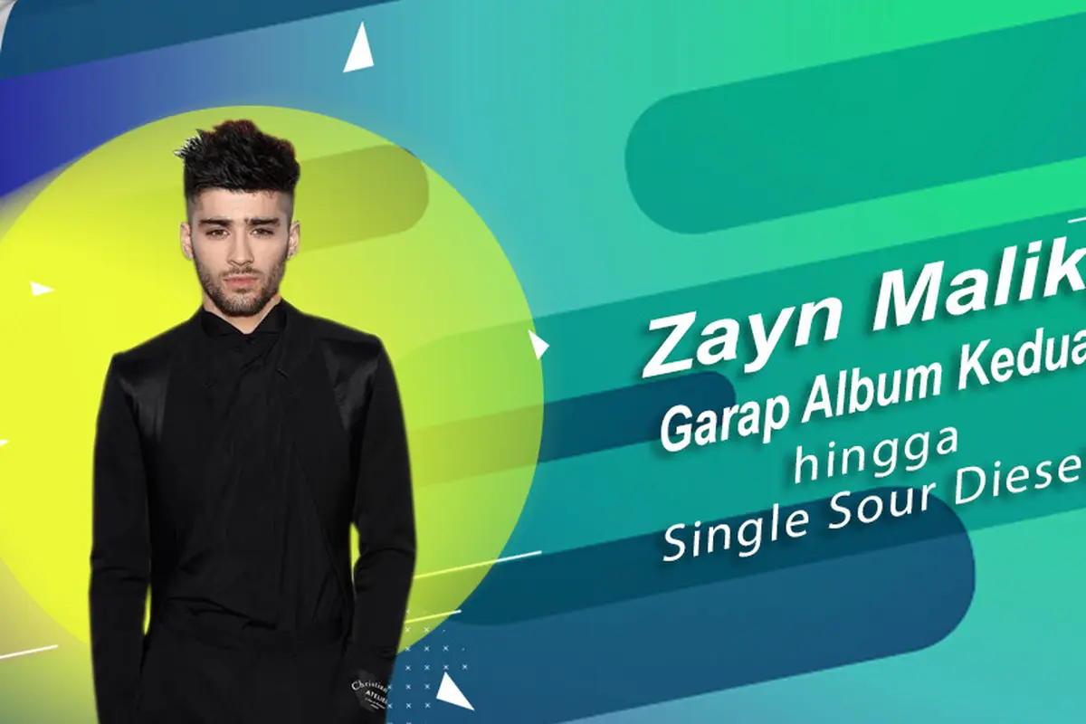 [Bintang] Zayn Malik, Garap Album Kedua hingga Single Sour Diesel