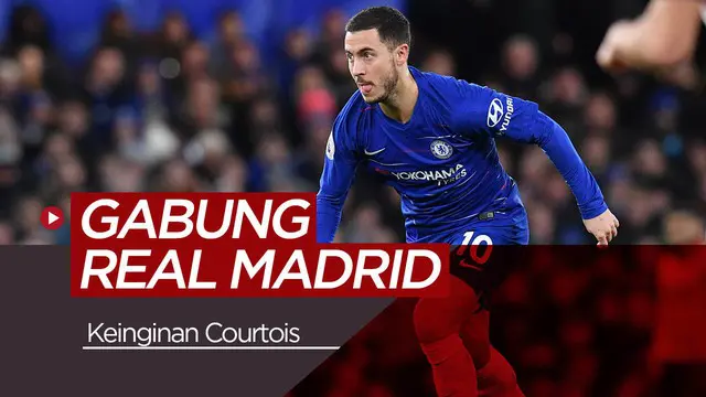 VIDEO: Courtois akan Sangat Senang Jika Hazard Gabung Real Madrid