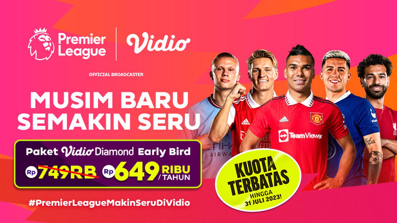 RESMI! Vidio Siarkan Liga Inggris 2023/2024, Klik Disini Ada Promo Menarik