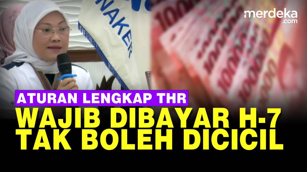 VIDEO: Aturan Lengkap Pembayaran THR 2023, Wajib Dibayar H-7 & Tak Boleh Dicicil