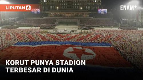 VIDEO: Korea Utara Punya Stadion Terbesar di Dunia Bisa Tampung 150 Ribu Orang