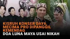 Mulai dari Mecima Pro dipanggil Kemendag usai kisruh Konser DAY6 hingga Luna Maya usai menikah di News Flash Showbiz Liputan6.com.