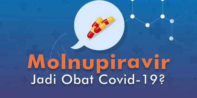 VIDEOGRAFIS: Molnupiravir Jadi Obat Covid-19?