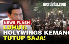 VIDEO: Menko Luhut Gondok Minta Holywings Kemang Ditutup!