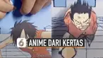 Adegan anime memang kadang membuat kita membayangkan cara membuatnya yang begitu rumit menggunakan aplikasi yang canggih. Tetapi ternyata ada juga yang kreatif membuat adegan anime One Piece menggunakan kertas.