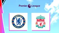 Liga Inggris - Chelsea Vs Liverpool (Bola.com/Adreanus Titus)