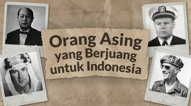 Tidak hanya pahlawan-pahlawan pribumi yang berjuang dan berkorban untuk meraih kemerdekaan Indonesia. Ternyata ada sejumlah orang asing yang berjasa mengantarkan Indonesia menjadi negara bebas berdaulat. Siapakah mereka?