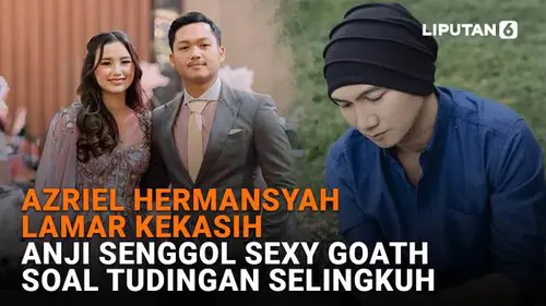 Azriel Hermansyah Lamar Kekasih, Anji Senggol Sexy Goath Soal Tudingan Selingkuh