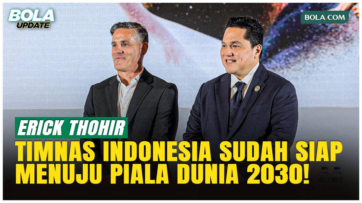 Menuju Piala Dunia 2030, Erick Thohir Nilai Fondasi Timnas Indoneisa Sudah Kuat